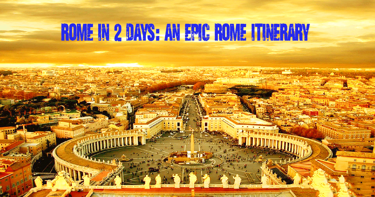visit rome in 2 days